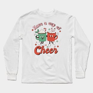 Have a Cup of Cheer Long Sleeve T-Shirt